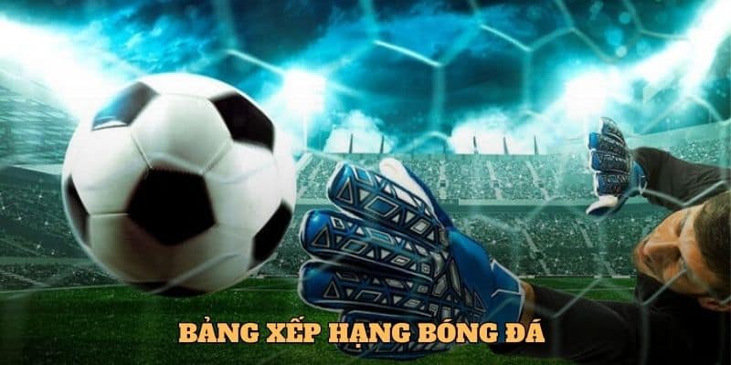 Những lý do nên chọn Caheo TV để xem bảng xếp hạng