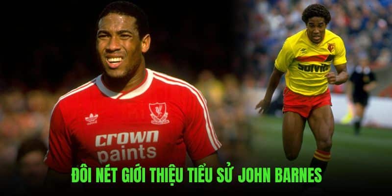 Đôi nét giới thiệu về tiểu sử John Barnes