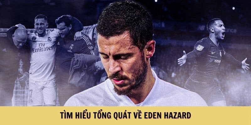 Tìm hiểu tổng quát về Eden Hazard